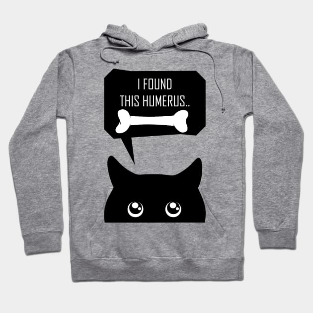 Black cat says i found this humerus Hoodie by teestaan